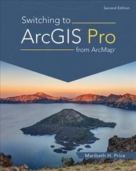 Switching to ArcGIS Pro from ArcMap Second Edition cena un informācija | Sociālo zinātņu grāmatas | 220.lv