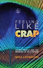 Feeling Like Crap: Young People and the Meaning of Self-Esteem cena un informācija | Sociālo zinātņu grāmatas | 220.lv