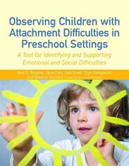 Observing Children with Attachment Difficulties in Preschool Settings: A Tool for Identifying and Supporting Emotional and Social Difficulties цена и информация | Книги по социальным наукам | 220.lv