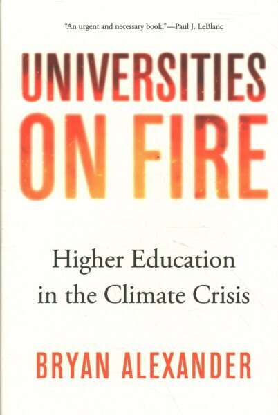 Universities on Fire: Higher Education in the Climate Crisis цена и информация | Sociālo zinātņu grāmatas | 220.lv