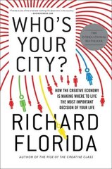 Who's Your City?: How the Creative Economy Is Making Where to Live the Most Important Decision of Your Life cena un informācija | Sociālo zinātņu grāmatas | 220.lv