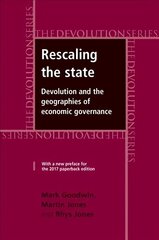 Rescaling the State: Devolution and the Geographies of Economic Governance цена и информация | Книги по социальным наукам | 220.lv
