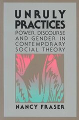 Unruly Practices: Power, Discorse, and Gender in Contemporary Social Theory 2 цена и информация | Книги по социальным наукам | 220.lv