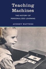 Teaching Machines: The History of Personalized Learning cena un informācija | Sociālo zinātņu grāmatas | 220.lv