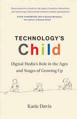 Technology's Child: Digital Medias Role in the Ages and Stages of Growing Up cena un informācija | Sociālo zinātņu grāmatas | 220.lv