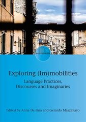 Exploring (Im)mobilities: Language Practices, Discourses and Imaginaries цена и информация | Книги по социальным наукам | 220.lv