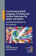 Transforming World Language Teaching and Teacher Education for Equity and Justice: Pushing Boundaries in US Contexts цена и информация | Книги по социальным наукам | 220.lv