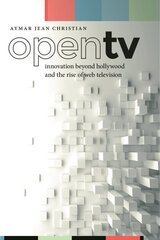 Open TV: Innovation beyond Hollywood and the Rise of Web Television cena un informācija | Sociālo zinātņu grāmatas | 220.lv