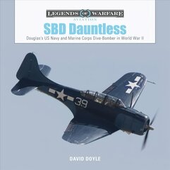 SBD Dauntless: Douglass US Navy and Marine Corps Dive-Bomber in World War II cena un informācija | Sociālo zinātņu grāmatas | 220.lv