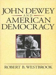 John Dewey and American Democracy цена и информация | Книги по социальным наукам | 220.lv