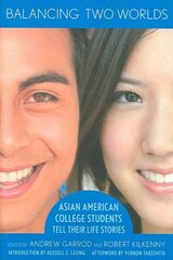 Balancing Two Worlds: Asian American College Students Tell Their Life Stories цена и информация | Книги по социальным наукам | 220.lv