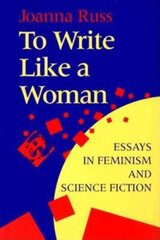 To Write Like a Woman: Essays in Feminism and Science Fiction cena un informācija | Sociālo zinātņu grāmatas | 220.lv