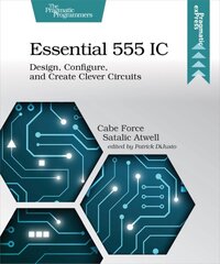 Essential 555 IC: Design, Configure, and Create Clever Circuits cena un informācija | Sociālo zinātņu grāmatas | 220.lv