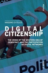 Digital Citizenship: The Crisis of the Western Idea of Democracy and the Participation on Digital Networks cena un informācija | Sociālo zinātņu grāmatas | 220.lv