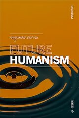 Future Humanism: Know Thyself cena un informācija | Sociālo zinātņu grāmatas | 220.lv