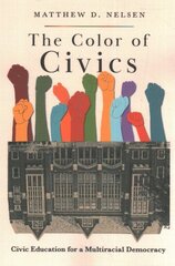 Color of Civics: Civic Education for a Multiracial Democracy cena un informācija | Sociālo zinātņu grāmatas | 220.lv