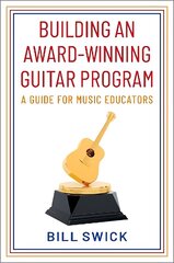 Building an Award-Winning Guitar Program: A Guide for Music Educators cena un informācija | Sociālo zinātņu grāmatas | 220.lv