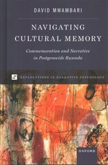 Navigating Cultural Memory: Commemoration and Narrative in Postgenocide Rwanda cena un informācija | Sociālo zinātņu grāmatas | 220.lv