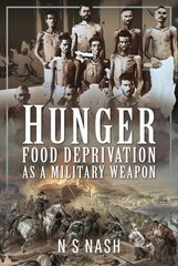 Hunger: Food Deprivation as a Military Weapon cena un informācija | Sociālo zinātņu grāmatas | 220.lv