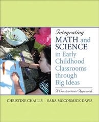 Integrating Math and Science in Early Childhood Classrooms Through Big Ideas: A Constructivist Approach cena un informācija | Sociālo zinātņu grāmatas | 220.lv