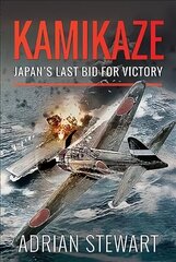 Kamikaze: Japan's Last Bid for Victory cena un informācija | Sociālo zinātņu grāmatas | 220.lv