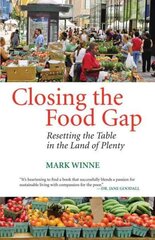 Closing the Food Gap: Resetting the Table in the Land of Plenty cena un informācija | Sociālo zinātņu grāmatas | 220.lv