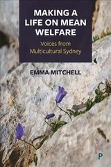 Making a Life on Mean Welfare: Voices from Multicultural Sydney cena un informācija | Sociālo zinātņu grāmatas | 220.lv