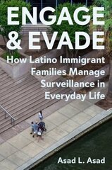 Engage and Evade: How Latino Immigrant Families Manage Surveillance in Everyday Life цена и информация | Книги по социальным наукам | 220.lv