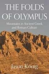 Folds of Olympus: Mountains in Ancient Greek and Roman Culture цена и информация | Книги по социальным наукам | 220.lv