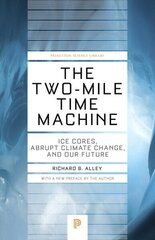 Two-Mile Time Machine: Ice Cores, Abrupt Climate Change, and Our Future - Updated Edition Revised edition цена и информация | Книги по социальным наукам | 220.lv