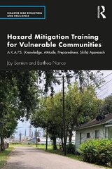 Hazard Mitigation Training for Vulnerable Communities: A K.A.P.S. (Knowledge, Attitude, Preparedness, Skills) Approach цена и информация | Книги по социальным наукам | 220.lv