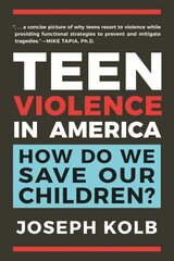 Teen Violence In America: How Do We Save Our Children? цена и информация | Книги по социальным наукам | 220.lv