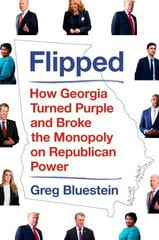 Flipped: How Georgia Turned Purple and Broke the Monopoly on Republican Power цена и информация | Книги по социальным наукам | 220.lv