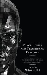 Black Bodies and Transhuman Realities: Scientifically Modifying the Black Body in Posthuman Literature and Culture цена и информация | Книги по социальным наукам | 220.lv