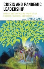 Crisis and Pandemic Leadership: Implications for Meeting the Needs of Students, Teachers, and Parents cena un informācija | Sociālo zinātņu grāmatas | 220.lv