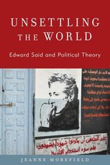 Unsettling the World: Edward Said and Political Theory цена и информация | Книги по социальным наукам | 220.lv