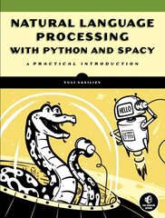 Natural Language Processing With Python And Spacy: A Practical Introduction цена и информация | Книги по экономике | 220.lv