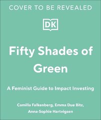 Girls Just Wanna Have Impact Funds: A Feminist Guide to Changing the World with Your Money cena un informācija | Ekonomikas grāmatas | 220.lv
