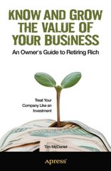 Know and Grow the Value of Your Business: An Owner's Guide to Retiring Rich 1st ed. cena un informācija | Ekonomikas grāmatas | 220.lv