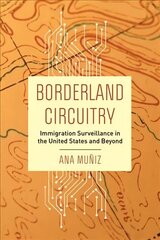Borderland Circuitry: Immigration Surveillance in the United States and Beyond cena un informācija | Ekonomikas grāmatas | 220.lv