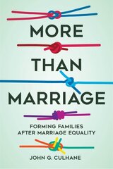 More Than Marriage: Forming Families after Marriage Equality cena un informācija | Ekonomikas grāmatas | 220.lv