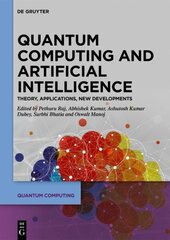 Quantum Computing and Artificial Intelligence: Training Machine and Deep Learning Algorithms on Quantum Computers cena un informācija | Ekonomikas grāmatas | 220.lv