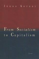 From Socialism to Capitalism: Eight Essays cena un informācija | Ekonomikas grāmatas | 220.lv