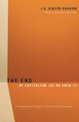 End Of Capitalism (As We Knew It): A Feminist Critique of Political Economy cena un informācija | Ekonomikas grāmatas | 220.lv
