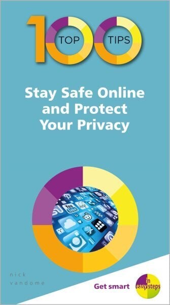 100 Top Tips - Stay Safe Online and Protect Your Privacy цена и информация | Ekonomikas grāmatas | 220.lv