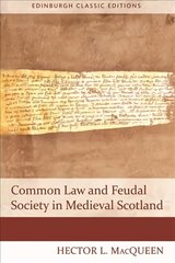 Common Law and Feudal Society in Medieval Scotland 2nd ed. цена и информация | Книги по экономике | 220.lv