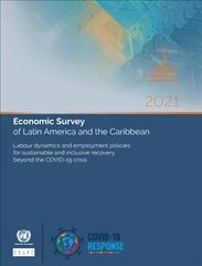 Economic survey of Latin America and the Caribbean 2021: labour dynamics and employment policies for sustainable and inclusive recovery beyond the COVID-19 crisis [72nd ed.] цена и информация | Книги по экономике | 220.lv