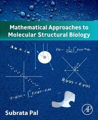 Mathematical Approaches to Molecular Structural Biology цена и информация | Книги по экономике | 220.lv
