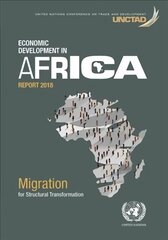 Economic development in Africa report 2018: migration and structural transformation cena un informācija | Ekonomikas grāmatas | 220.lv