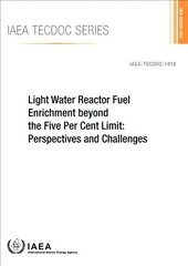 Light Water Reactor Fuel Enrichment beyond the Five Per Cent Limit: Perspectives and Challenges цена и информация | Книги по экономике | 220.lv